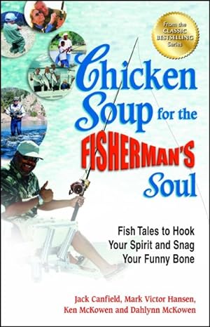 Seller image for Chicken Soup for the Fisherman's Soul : Fish Tales to Hook Your Spirit and Snag Your Funny Bone for sale by GreatBookPrices