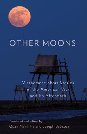 Imagen del vendedor de Other Moons : Vietnamese Short Stories of the American War and Its Aftermath a la venta por GreatBookPrices