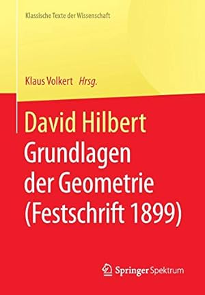 Seller image for David Hilbert: Grundlagen der Geometrie (Festschrift 1899) (Klassische Texte der Wissenschaft) (German Edition) [Paperback ] for sale by booksXpress