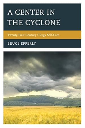 Seller image for A Center in the Cyclone: Twenty-First Century Clergy Self-Care by Epperly, Bruce [Paperback ] for sale by booksXpress