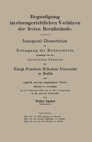 Seller image for Begnadigung im ehrengerichtlichen Verfahren der freien Berufsstände: Inaugural-Dissertation (German Edition) by Kaskel, Walter [Paperback ] for sale by booksXpress