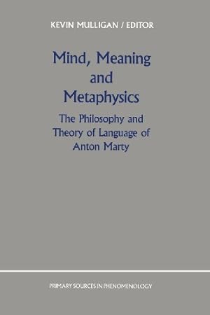 Immagine del venditore per Mind, Meaning and Metaphysics: The Philosophy and Theory of Language of Anton Marty (Primary Sources in Phenomenology) [Paperback ] venduto da booksXpress