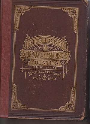 History of Chenango and Madison Counties New York with Illustrations 1784-1880 by Smith, James H