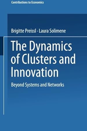 Immagine del venditore per The Dynamics of Clusters and Innovation: Beyond Systems and Networks (Contributions to Economics) by Preissl, Brigitte, Solimene, Laura [Paperback ] venduto da booksXpress