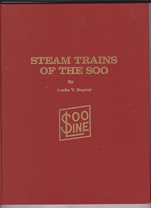 Steam Trains of the Soo by Suprey, Leslie