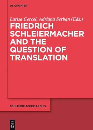 Seller image for Friedrich Schleiermacher and the Question of Translation (Schleiermacher-Archiv) (German and English Edition) by Cercel, Larisa, Serban, Adriana [Hardcover ] for sale by booksXpress