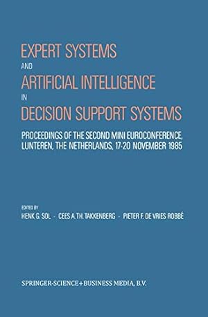 Seller image for Expert Systems and Artificial Intelligence in Decision Support Systems: Proceedings of the Second Mini Euroconference, Lunteren, The Netherlands, 1720 November 1985 [Paperback ] for sale by booksXpress