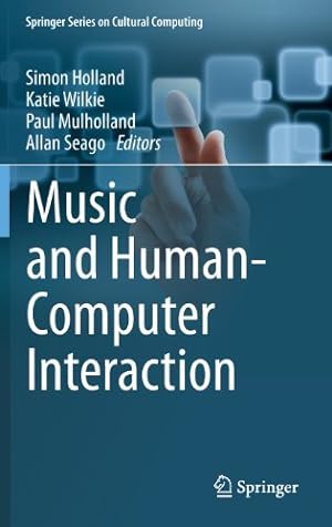 Bild des Verkufers fr Music and Human-Computer Interaction (Springer Series on Cultural Computing) [Hardcover ] zum Verkauf von booksXpress