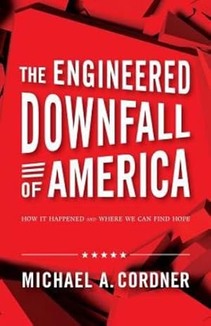 Image du vendeur pour The Engineered Downfall of America: How It Happened and Where We Can Find Hope by Cordner, Michael a [Paperback ] mis en vente par booksXpress