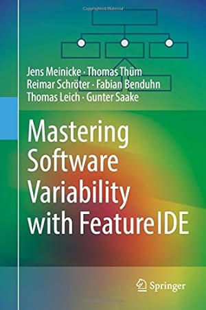 Seller image for Mastering Software Variability with FeatureIDE by Meinicke, Jens, Thüm, Thomas, Schröter, Reimar, Benduhn, Fabian, Leich, Thomas, Saake, Gunter [Hardcover ] for sale by booksXpress
