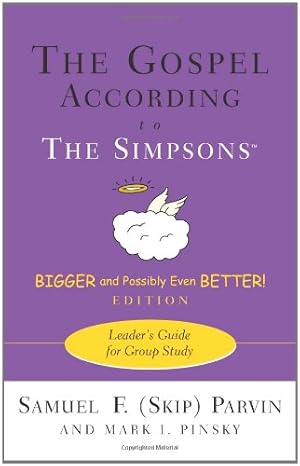 Seller image for The Gospel according to The Simpsons, Bigger and Possibly Even Better! Edition: Leader's Guide for Group Study by Parvin, Samuel F. (Skip), Pinsky, Mark I. [Paperback ] for sale by booksXpress