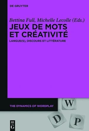 Seller image for Jeux De Mots Et Créativité: Langues, Discours Et Littérature (Dynamics of Wordplay) (French Edition) [Hardcover ] for sale by booksXpress