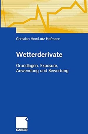 Seller image for Wetterderivate: Grundlagen, Exposure, Anwendung und Bewertung (German Edition) by Hee, Christian, Hofmann, Lutz [Hardcover ] for sale by booksXpress