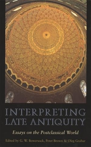 Bild des Verkufers fr Interpreting Late Antiquity: Essays on the Postclassical World [Paperback ] zum Verkauf von booksXpress