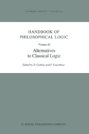 Immagine del venditore per Handbook of Philosophical Logic: Volume III: Alternatives to Classical Logic (Synthese Library) [Paperback ] venduto da booksXpress