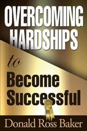 Immagine del venditore per Overcoming Hardships to Become Successful by Baker, Donald Ross [Paperback ] venduto da booksXpress