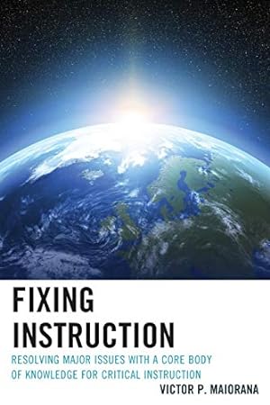 Seller image for Fixing Instruction: Resolving Major Issues with a Core Body of Knowledge for Critical Instruction [Soft Cover ] for sale by booksXpress