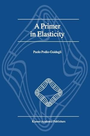 Immagine del venditore per A Primer in Elasticity by Podio-Guidugli, P. [Paperback ] venduto da booksXpress