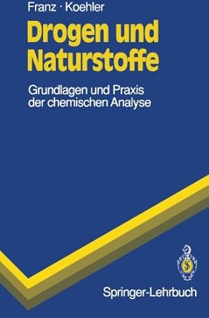 Seller image for Drogen und Naturstoffe: Grundlagen und Praxis der chemischen Analyse (Springer-Lehrbuch) (German Edition) by Franz, Gerhard, Koehler, Hildegard [Paperback ] for sale by booksXpress