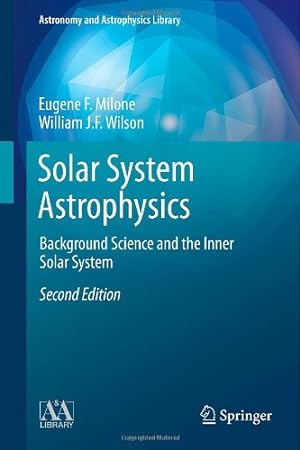 Seller image for Solar System Astrophysics: Background Science and the Inner Solar System (Astronomy and Astrophysics Library) by Milone, Eugene F., Wilson, William J.F. [Hardcover ] for sale by booksXpress