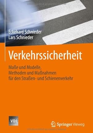 Seller image for Verkehrssicherheit: Ma e und Modelle, Methoden und Ma nahmen für den Stra en- und Schienenverkehr (VDI-Buch) (German Edition) by Schnieder, Eckehard, Schnieder, Lars [Hardcover ] for sale by booksXpress
