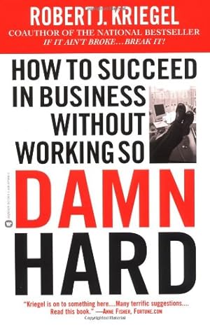 Seller image for How to Succeed in Business Without Working So Damn Hard: Rethinking the Rules, Reinventing the Game by Kriegel, Robert J. [Paperback ] for sale by booksXpress
