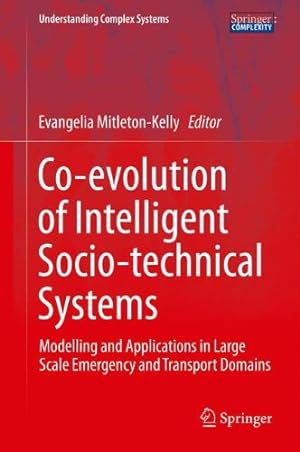 Bild des Verkufers fr Co-evolution of Intelligent Socio-technical Systems: Modelling and Applications in Large Scale Emergency and Transport Domains (Understanding Complex Systems) [Hardcover ] zum Verkauf von booksXpress