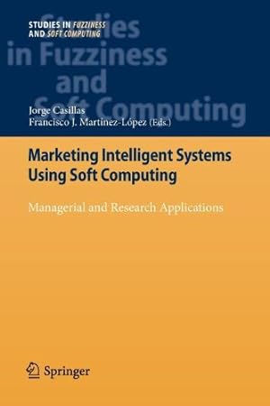 Imagen del vendedor de Marketing Intelligent Systems Using Soft Computing: Managerial and Research Applications (Studies in Fuzziness and Soft Computing) [Paperback ] a la venta por booksXpress