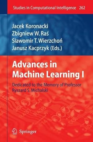 Bild des Verkufers fr Advances in Machine Learning I: Dedicated to the Memory of Professor Ryszard S. Michalski (Studies in Computational Intelligence) [Paperback ] zum Verkauf von booksXpress