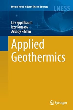 Immagine del venditore per Applied Geothermics (Lecture Notes in Earth System Sciences) by Eppelbaum, Lev, Kutasov, Izzy, Pilchin, Arkady [Paperback ] venduto da booksXpress