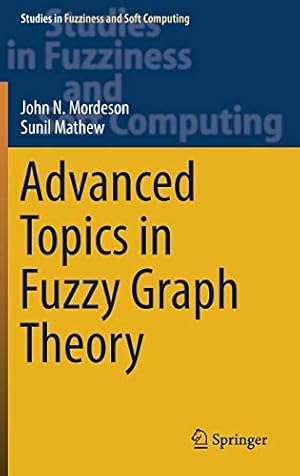 Seller image for Advanced Topics in Fuzzy Graph Theory (Studies in Fuzziness and Soft Computing) by Mathew, Sunil, Mordeson, John N. [Hardcover ] for sale by booksXpress