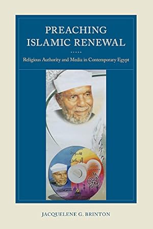 Image du vendeur pour Preaching Islamic Renewal: Religious Authority and Media in Contemporary Egypt by Brinton, Jacquelene G. [Paperback ] mis en vente par booksXpress