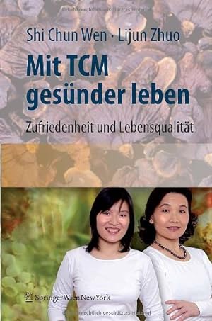 Seller image for Mit TCM gesünder leben: Zufriedenheit und Lebensqualität für den Alltag (German Edition) by Wen, Shi Chun, Zhuo, Lijun [Hardcover ] for sale by booksXpress