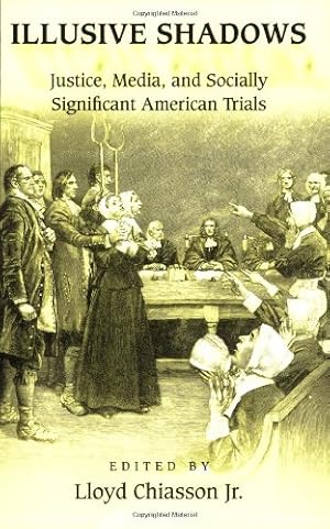 Image du vendeur pour Illusive Shadows: Justice, Media, and Socially Significant American Trials by Chiasson, Lloyd E. [Paperback ] mis en vente par booksXpress