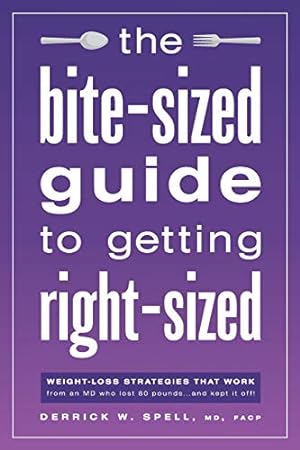 Image du vendeur pour The Bite-Sized Guide to Getting Right-Sized: Weight-Loss Strategies That Work from an MD Who Lost 80 Pounds.and Kept It Off [Soft Cover ] mis en vente par booksXpress