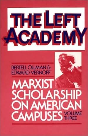 Seller image for The Left Academy: Marxist Scholarship on American Campuses; Volume Three by Ollman, Bertell, Vernoff, Edward [Paperback ] for sale by booksXpress