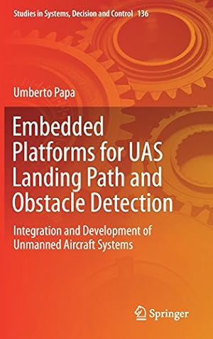 Seller image for Embedded Platforms for UAS Landing Path and Obstacle Detection: Integration and Development of Unmanned Aircraft Systems (Studies in Systems, Decision and Control) by Papa, Umberto [Hardcover ] for sale by booksXpress