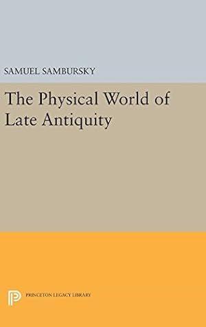 Immagine del venditore per The Physical World of Late Antiquity (Princeton Legacy Library) by Sambursky, Samuel [Hardcover ] venduto da booksXpress