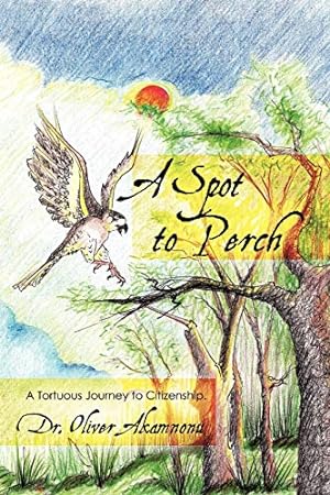 Seller image for A Spot to Perch: A Tortuous Journey to Citizenship [Soft Cover ] for sale by booksXpress