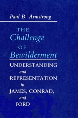 Seller image for The Challenge of Bewilderment: Understanding and Representation in James, Conrad, and Ford [Soft Cover ] for sale by booksXpress