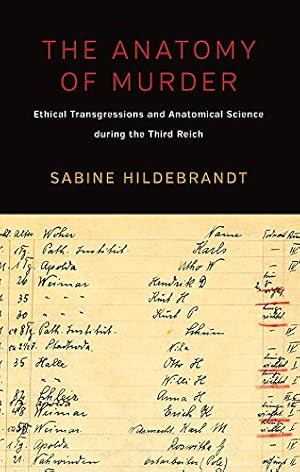 Imagen del vendedor de The Anatomy of Murder: Ethical Transgressions and Anatomical Science during the Third Reich by Hildebrandt, Sabine [Paperback ] a la venta por booksXpress