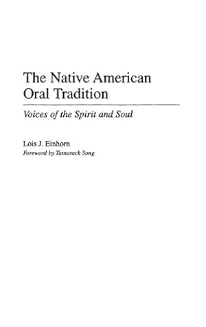 Seller image for The Native American Oral Tradition: Voices of the Spirit and Soul by Einhorn, Lois J. [Hardcover ] for sale by booksXpress