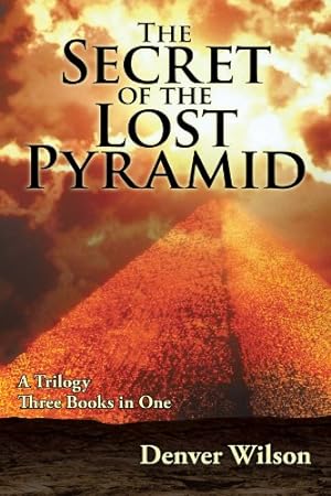 Seller image for The Secret of the Lost Pyramid: A Trilogy Three Books in One by Wilson, Denver [Paperback ] for sale by booksXpress