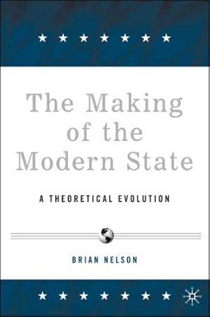 Seller image for The Making of the Modern State: A Theoretical Evolution by Nelson, B. [Paperback ] for sale by booksXpress