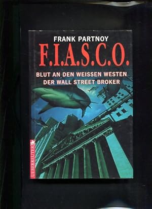 Seller image for F.I.A.S.C.O - Blut an den weien Westen der Wall-Street-Broker O-Titel: FIASCO: blood in the water on Wall Street , for sale by Antiquariat Buchkauz