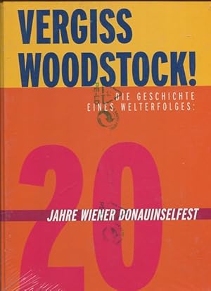 Bild des Verkufers fr Vergiss Woodstock ! die Geschichte eines Welterfolges - 20 Jahre Wiener Donauinselfest zum Verkauf von Antiquariat Buchkauz