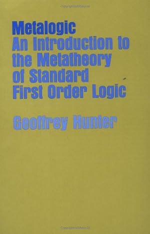 Immagine del venditore per Metalogic: An Introduction to the Metatheory of Standard First Order Logic by Hunter, Geoffrey [Paperback ] venduto da booksXpress