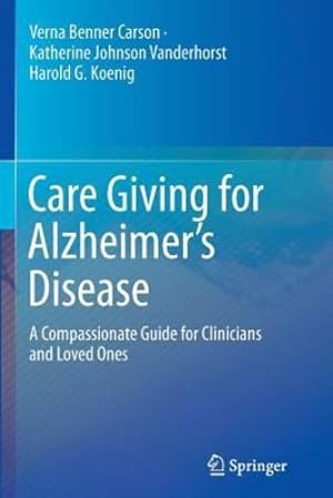 Seller image for Care Giving for Alzheimers Disease: A Compassionate Guide for Clinicians and Loved Ones by Benner Carson, Verna Benner [Paperback ] for sale by booksXpress