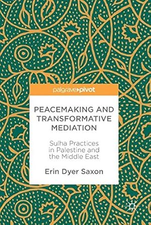 Immagine del venditore per Peacemaking and Transformative Mediation: Sulha Practices in Palestine and the Middle East by Saxon, Erin Dyer [Hardcover ] venduto da booksXpress