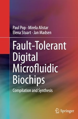 Seller image for Fault-Tolerant Digital Microfluidic Biochips: Compilation and Synthesis by Pop, Paul [Paperback ] for sale by booksXpress